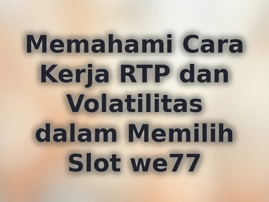 Memahami RTP Slot we77